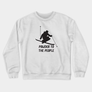 Powder Snow To The People Ski Crewneck Sweatshirt